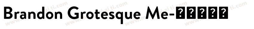 Brandon Grotesque Me字体转换